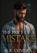 The Price Of a Mistake: A Billionaire Marriage of Convenience Romance by G.R. Oliveira