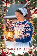 A Christmas Lantern for Love by Sarah Miller
