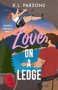 Love on a Ledge (Stranded in Leavenworth #3) by K. L. Parsons