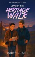 Love on the Heritage Walk: A Wanderer, Steady-Hearted Warden MM Romance (Brightmere Boys: #8) by Robyn Bright