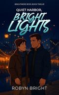 Quiet Harbor, Bright Lights: A Broadcaster and a Harbor Master MM Romance (Brightmere Boys: #12) by Robyn Bright