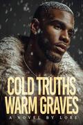 Cold Truths Warm Graves by Lore