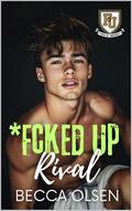 *Fcked Up Rival: A MM College Enemies-To-Lovers, Forced Proximity, Frat Boy MM Romance (*Fcked Up University #2) by Becca Olsen