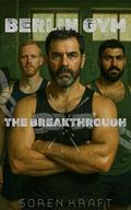 Berlin Gym: The Breakthrough (BERLIN GYM SERIES #2) by Soren Kraft