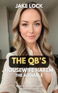 The QB's Housewife Harem: The Audiable: A Dark Alpha, Sports Romance (College Collection #5) by Jake Lock