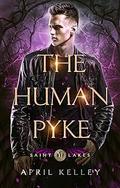 The Human Pyke by April Kelley