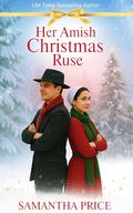 Her Amish Christmas Ruse: Amish Romance (AMISH CHRISTMAS BOOKS #8) by Samantha Price