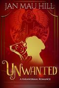 Unwanted: A Paranormal Romance (G.R.I.T.S., Love & The Paranormal #9) by Jan Mau Hill