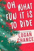 Oh, What Fun It Is To Ride by Logan Chance