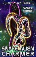 Snake Alien Charmer: an "ovipositive" erotic sci-fi romance by Chloe Alice Balkin