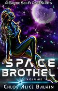 Space Brothel: Volume 1 by Chloe Alice Balkin