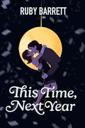 This Time, Next Year by Ruby Barrett