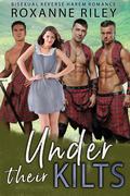 Under Their Kilts by Roxanne Riley