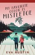 My Favorite Color is Mistletoe by Eva Austin