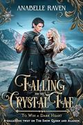 Falling for the Crystal Fae (To Win a Dark Heart #4) by Anabelle Raven