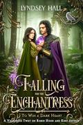 Falling for the Enchantress (To Win a Dark Heart #9) by Lyndsey Hall