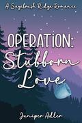 Operation: Stubborn Love: A Short and Sweet Western RomCom (Sagebrush Ridge #1) by Juniper Adler
