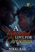A Rekindled Love for Christmas by Nikki Rae