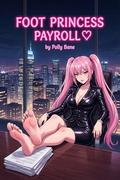 Foot Princess Payroll: A Femdom Foot Worship Chastity and Financial Domination Erotic Romance by Polly Bane
