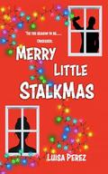 Merry Little StalkMas: A Christmas Stalker Novella by Luisa Pérez