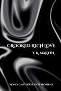 Crooked Rich Love by T. K. Martin