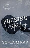 Pucking Pretending (UNI Lions #9) by Sofia M Kay
