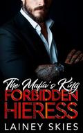The Mafia King's Forbidden Heiress: A Forced Proximity Enemies to Lovers Romance by Lainey Skies