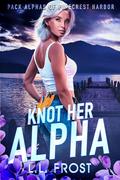 Knot Her Alpha (Pack Alphas of Pinecrest Harbor #1) by L.L. Frost