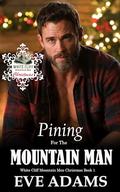 Pining For The Mountain Man: A Steamy Age Gap Instalove Christmas Romance by Eve Adams