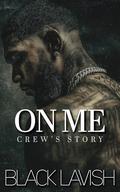 On Me: Crew's Story by Black Lavish
