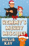 Remmy's Merry Mischief: A Storm Series Holiday Novella by Hollis Kay