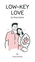 Low-Key Love by Rose Kakar