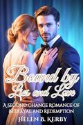 Bound by Lies and Love: A Second Chance Romance of Betrayal and Redemption by Helen B Kerby