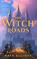 The Witch Roads (The Witch Roads #1) by Kate Elliott