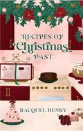 Recipes of Christmas Past: A Sweet Holiday Romance by Racquel Henry