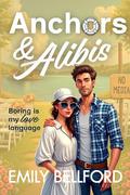 Anchors & Alibis : Fake Dating My Best Friends Brother at Her Destination Wedding to Cover My Secret Identity-Sweet Romance by Emily Bellford
