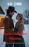 Amber's Nebraska Christmas: Western Christmas Love Book 6 by Kat Lynne