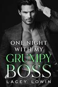 One Night With My Grumpy Boss: A Billionaire Work Place Accidental Roommate Steamy Romance by Lacey Lowin