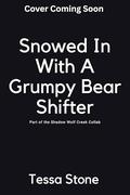 Snowed In With The Grumpy Bear : A Black Paranormal Romance by Tessa Stone