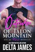 Outrider of Talon Mountain: A Former Military, Mountain Man Romantic Suspense (Men of Talon Mountain #7) by Delta James