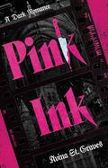 Pink Ink: A Dark Romance by Avina St. Graves