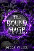 The Bound Mage: A Dark Fae Romantasy Novel (The Eldergreen #2) by Becca Calder