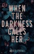 When the Darkness Calls Her by Amber Thoma