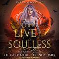 Long Live the Soulless by Kel Carpenter, Lucinda Dark