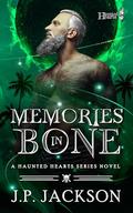 Memories in Bone (Haunted Hearts : Season of the Witch #1) by J.P. Jackson