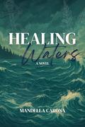 Healing Waters by Mandella Carona