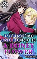Imprisoned and bound in a honey flower Vol.2 (Imprisoned and Bound in a Honey Flower #2) by Yuki Shiroi