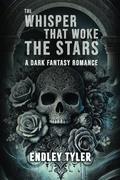 The Whisper that Woke the Stars by Endley Tyler