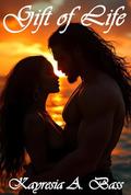 Gift Of Life by Kayresia A. Bass