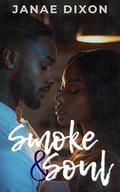 Smoke & Soul: An Enemies-To-Lovers Short Story by Janae Dixon